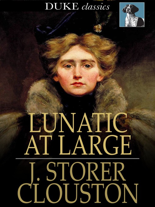 Title details for Lunatic at Large by J. Storer Clouston - Wait list